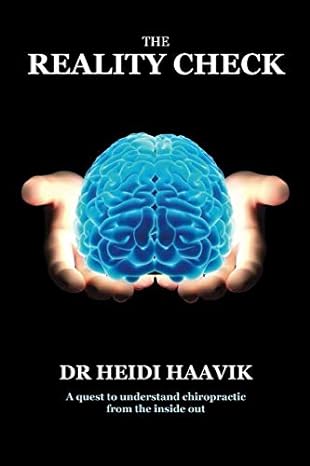 BOOK: The Reality Check: A Quest To Understand Chiropractic From The Inside Out (By Dr Heidi Haavik)