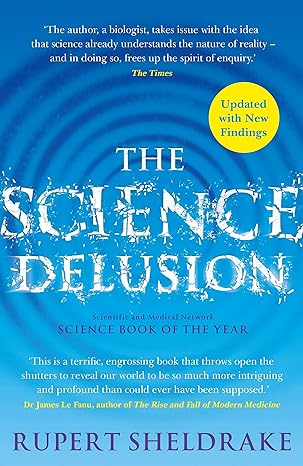 BOOK: The Science Delusion: Freeing the Spirit of Enquiry (NEW EDITION) (By Rupert Sheldrake)